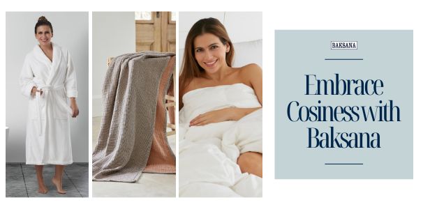 Embrace Cosiness with Baksana 